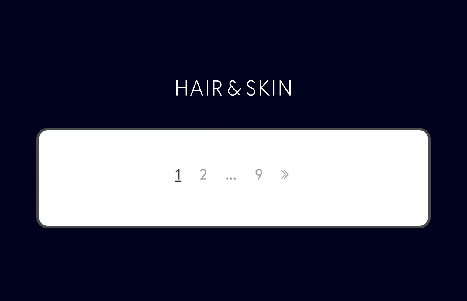HAIR & SKIN is about minimalistic, simple, and effective pagination