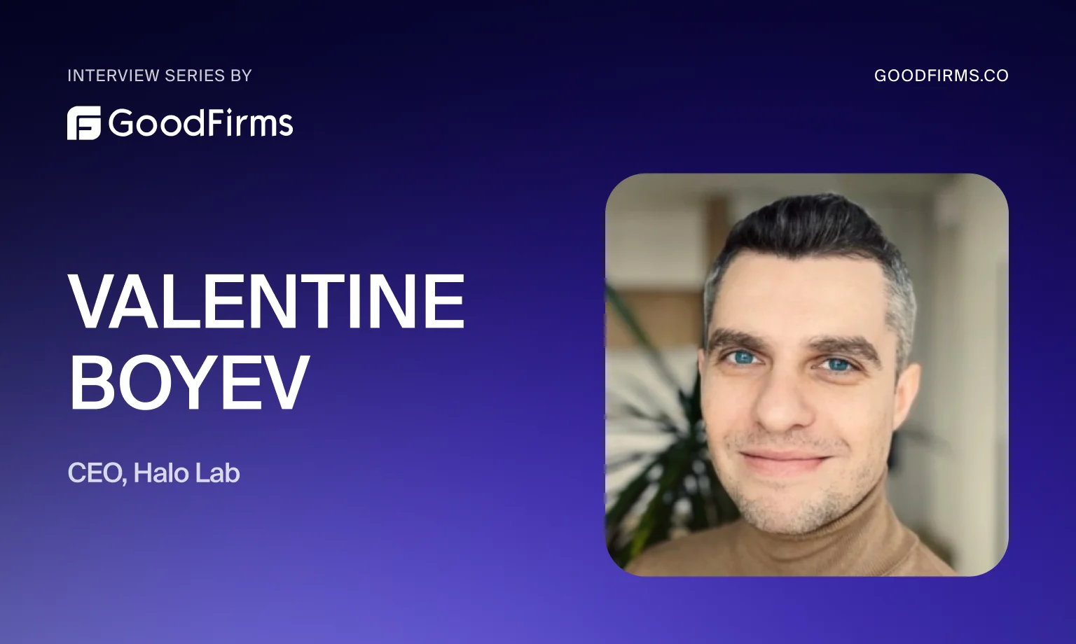 Valentine Boyev, CEO of Halo Lab