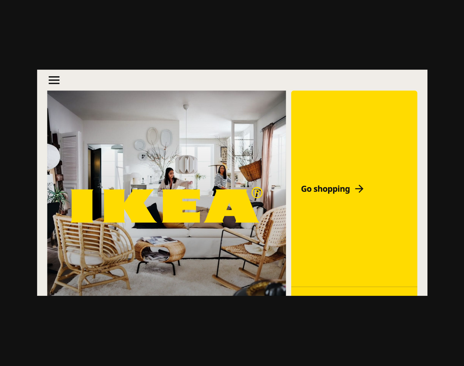 IKEA is a furniture and home accessories company